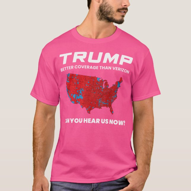 Trump Better Coverage Than Verizon Republican Supp T-Shirt (Front)