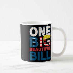 Trump Big Bill One Big Beautiful Bill Funny Politi Coffee Mug