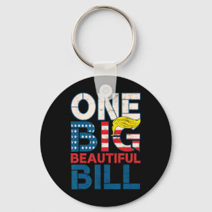 Trump Big Bill One Big Beautiful Bill Funny Politi Key Ring