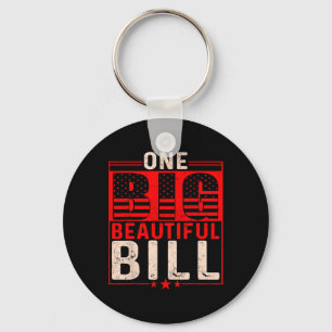 Trump Big Bill One Big Beautiful Bill Funny Politi Key Ring