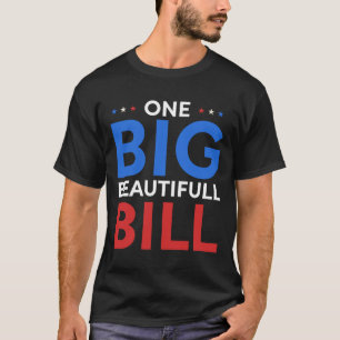 Trump Big Bill One Big Beautiful Bill Funny Politi T-Shirt