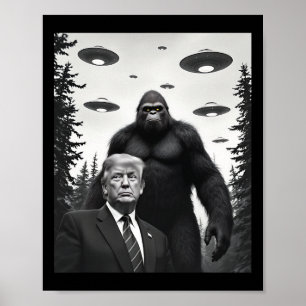 Trump Bigfoot Ufo Alien Encounter Extraterrestrial Poster