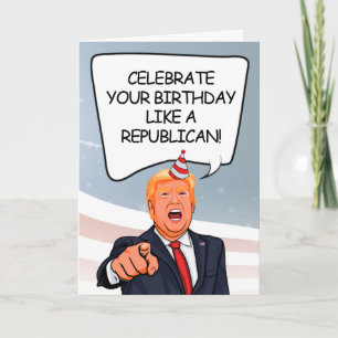 Trump Birthday Card - Celebrate like a Republican