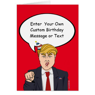 Trump Birthday Card - Customise Your Message - - E