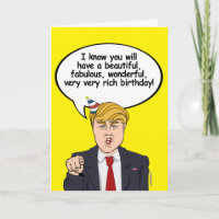 Trump Birthday Card - Have a very rich birthday - 