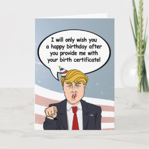 Trump Birthday Card - Provide me with your birth c