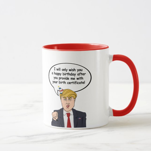 Trump Birthday Card - Provide me with your birth c Mug (Right)