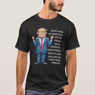 TRUMP BIRTHDAY/MILITARY PARADE T-Shirt