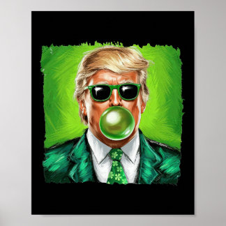 Trump Blowing Bubble Gum St. Patrick's Day Green S Poster