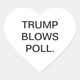 TRUMP BLOWS POLL Hankamer Artjunkhaus DUNNY DRUMPF Heart Sticker