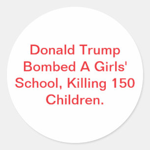 Trump Bombed Killed Children Hankamer Artjunkhaus Classic Round Sticker
