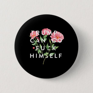 Trump Can Go F Himself Funny Sarcastic Quote  6 Cm Round Badge