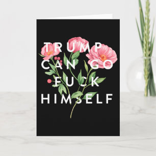 Trump Can Go F Himself Funny Sarcastic Quote  Card