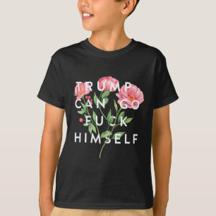 Trump Can Go F Himself Funny Sarcastic Quote T-Shirt