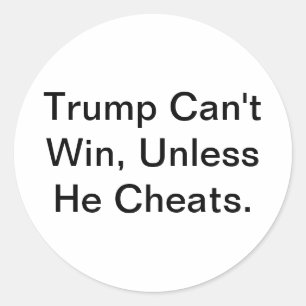 Trump Can't Win Unless Cheats Hankamer Artjunkhaus Classic Round Sticker