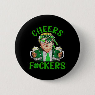 Trump Cheers Ers St Patricks Day Irish Drinking 6 Cm Round Badge
