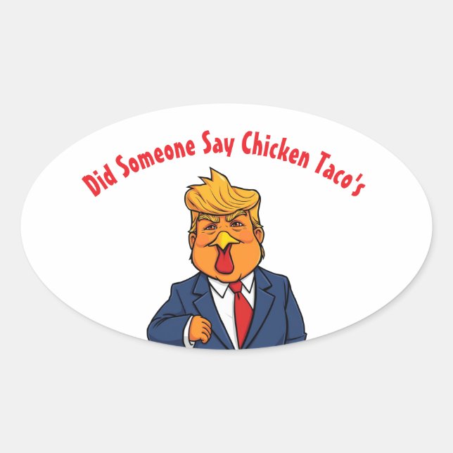 Trump Chicken Did Someone Say Taco's Oval Sticker (Front)
