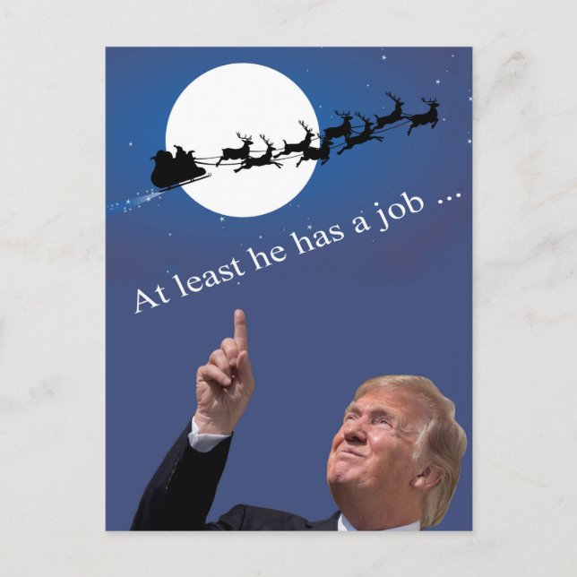 Trump Christmas: At least he has a job! Holiday Postcard (Front)