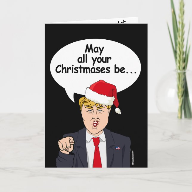 Trump Christmas Card - May all your Christmases be (Front)