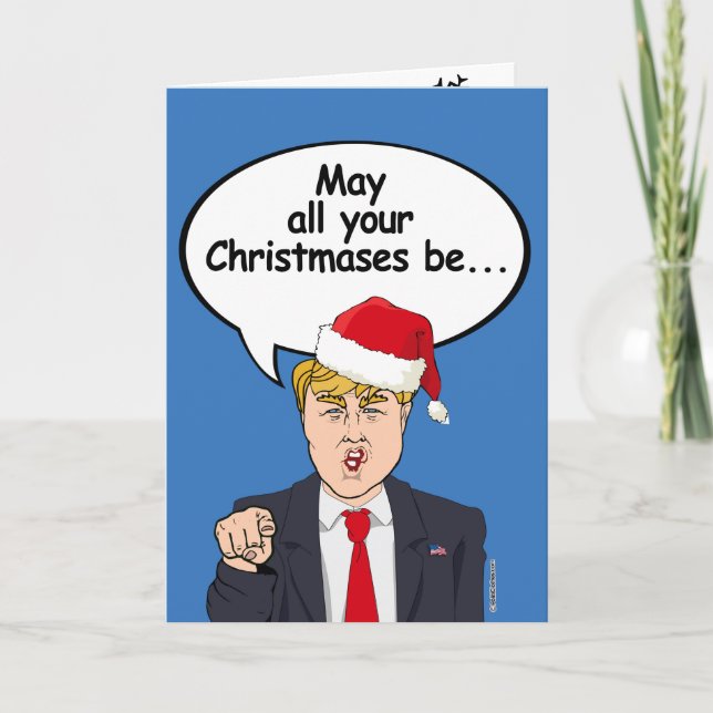 Trump Christmas Card - May all your Christmases be (Front)