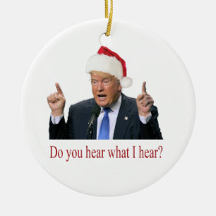 Trump Christmas Carol: do you hear what I hear Ceramic Tree Decoration
