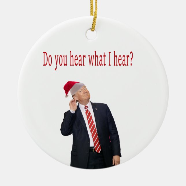Trump Christmas: Do You Hear What I Hear? Ceramic Tree Decoration (Front)