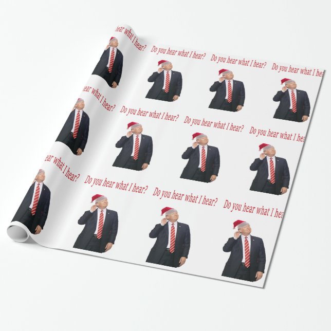 Trump Christmas: Do You Hear What I Hear? Wrapping Paper (Unrolled)