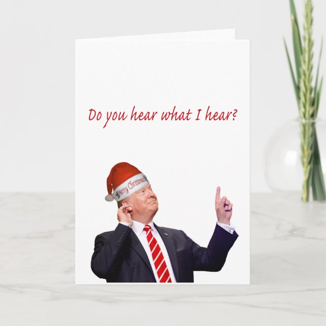 Trump Christmas From You Hear What I Hear? Holiday Card (Front)