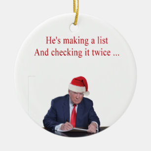 Trump Christmas: He's making a list Ceramic Tree Decoration