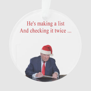 Trump Christmas: He's making a list Ornament