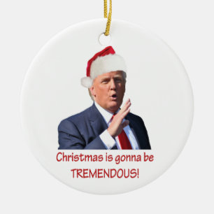 Trump: Christmas is gonna be tremendous! Ceramic Tree Decoration