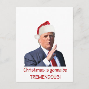 Trump: Christmas is gonna be tremendous! Holiday Postcard