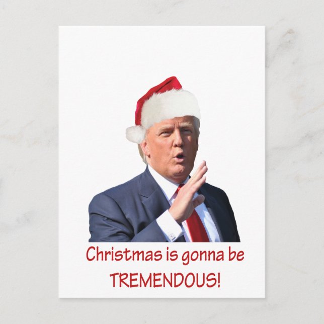 Trump: Christmas is gonna be tremendous! Holiday Postcard (Front)