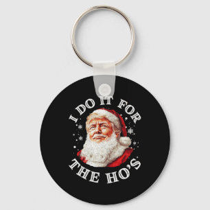 Trump Christmas Santa Claus I Do It For The Hos Cu Key Ring
