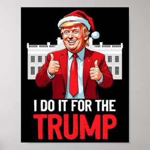 Trump Christmas Santa Claus I Do It For The Trump  Poster