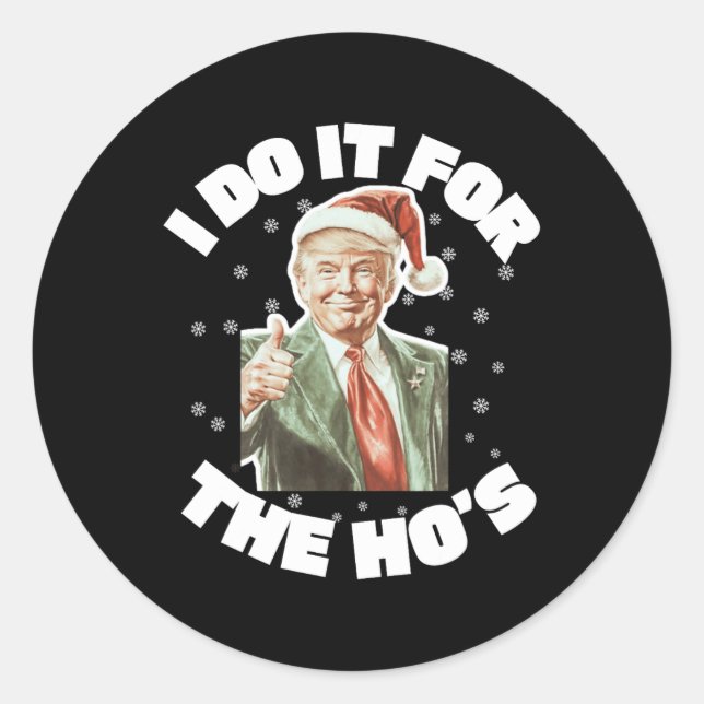 Trump Christmas Santa I Do It For The Hos Cute  Classic Round Sticker (Front)