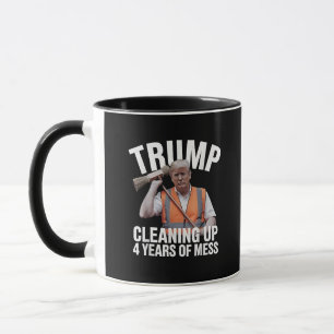 Trump Cleaning up 4 Years of Mess Garbage Can Mug