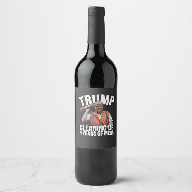 Trump Cleaning up 4 Years of Mess Garbage Can Wine Label (Front)