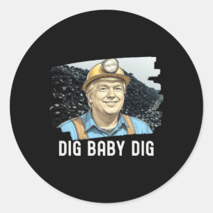 Trump Coalminer Dig Ba Classic Round Sticker