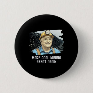 Trump Coalminer Make Coal Mining Great Again Mine 6 Cm Round Badge