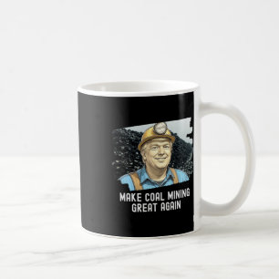 Trump Coalminer Make Coal Mining Great Again Mine  Coffee Mug