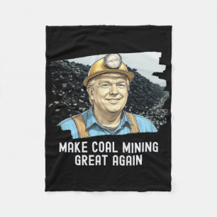 Trump Coalminer Make Coal Mining Great Again Mine Fleece Blanket