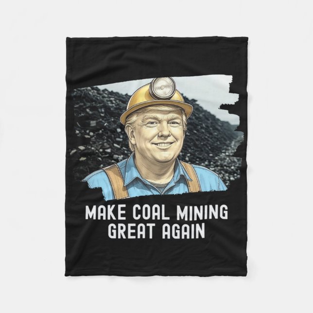 Trump Coalminer Make Coal Mining Great Again Mine  Fleece Blanket (Front)
