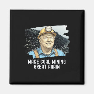Trump Coalminer Make Coal Mining Great Again Mine Magnet
