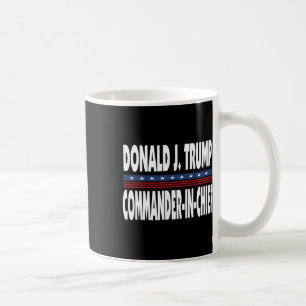 Trump Commander In Chief President Republican Poli Coffee Mug