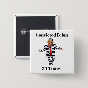 Trump Convicted Felon Button