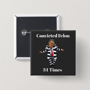 Trump Convicted Felon Button