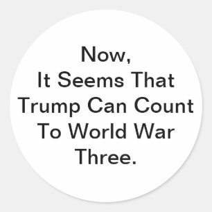 Trump Counts To World War 3 Hankamer Artjunkhaus Classic Round Sticker