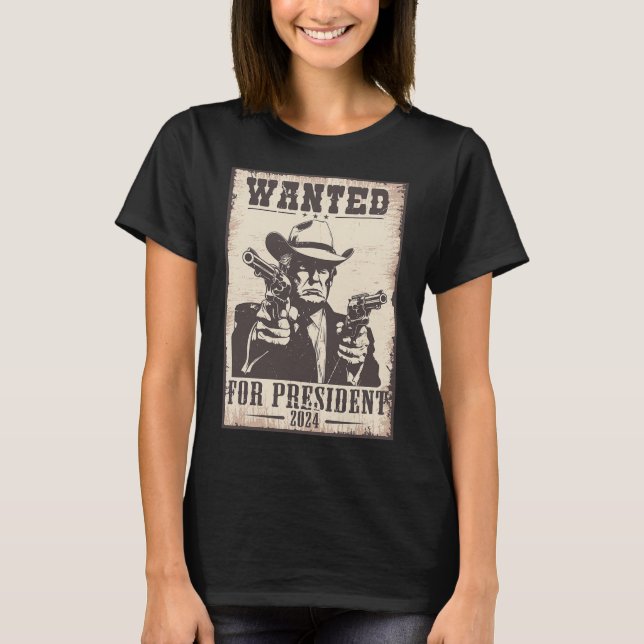 Trump Cowboy Wanted For U.s. President 2024  T-Shirt (Front)