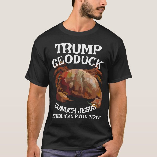 Trump Crab Geoduck Eunuch Jesus Republican Pee T-Shirt (Front)
